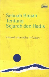 Sebuah kajian tentang sejarah dan hadis