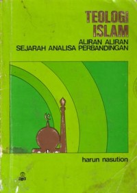 Teologi islam : aliran-aliran sejarah analisa perbandingan