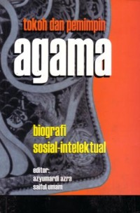 Tokoh dan pemimpin agama : biografi sosial-intelektual