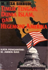 Timur tengah,dunia islam,dan hegemoni amerika