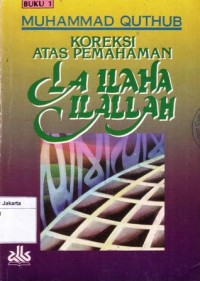 Koreksi atas pemahaman : la ilaha ilallah