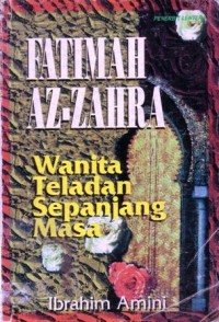 Fatimah az-zahra : wanita teladan sepanjang masa