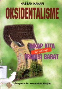 Oksidentalisme : sikap kita terhadap tradisi barat
