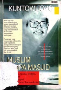 Muslim tanpa masjid : esai-esai agama,budaya,dan politik dalam bingkai strukturalisme transendental