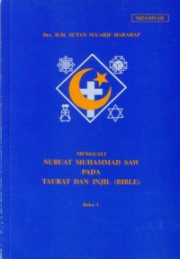 Menggali nubuat Muhammad saw pada taurat dan injil (bible): buku I