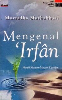 Mengenal 'irfan : meniti maqam-maqam kearifan