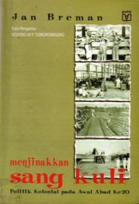 Menjinakkan sang kuli : politik kolonial pada awal abad ke-20