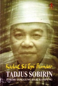 kadal si topi bundar : tadjus sobirin : tokoh tanggung dari kampung