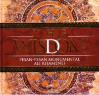 The wisdom : pesan-pesan monumental Ali Khamenei