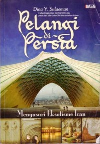Pelangi di persia : menyusuri eksotisme iran