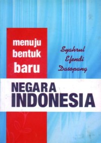 Menuju bentuk baru negara Indonesia