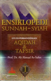 Ensiklopedi sunnah -syiah : studi perbandingan aqidah da tafsir