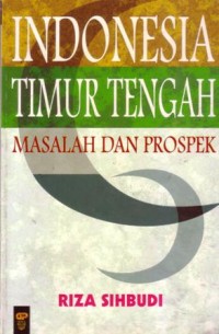 Indonesia timur tangah : masalah dan prospek
