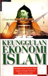 Keunggulan ekonomi islam : mengkajisistem ekonomi barat dengan pemikiran sistem ekonomi islam