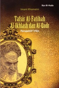 Tafsir al-fatihah,al-ikhlas dan al-qadar : perspektif irfan
