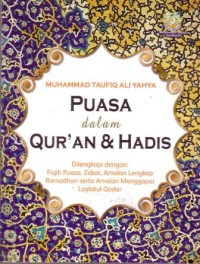 Puasa dalam qur'an dan hadis : di lengkapi dengan fikih puasa,zakat,amalan lengkap ramadhan serta amalan menggapai lailatul qadar