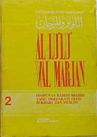 Al-Lu'lu Wal Marjan: himpunan hadits shahih disepakati oleh bukhari dan muslim