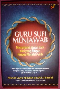 Guru sufi menjawab : memahami ajaran ilahi dari yang ringan hingga masalah gaib