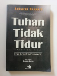 Tuhan tidak tidur (gusti ora sare) : esai kearifan pemimpin