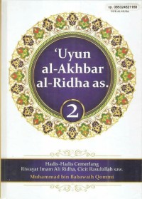 Uyun al-akhbar al-ridha as  ( 2 ) : hadis-hadis cemerlang riwayat imam ali ridha, cicit Rasulullah SAW