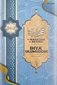 Image of AL-MAHAJJAH AL-BAYDHA' ; ULASAN IHYA' 'ULUMUDDIN JILID 3