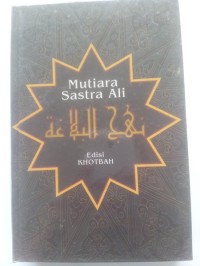 Mutiara sastra Ali Nahjul Balaghah : edisi khotbah