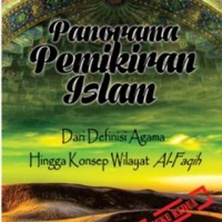 Panorama pemikiran islam : dari definisi agama hingga konsep wilayat al-faqih (buku kedua)