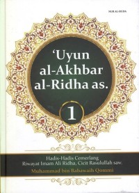 'Uyun al-Akhbar al-Ridha as (1) : Hadis-hadis cemerlang riwayat imam Ali Ridha, cicit Rasulullah saw