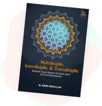 Multidisiplin, Interdisiplin, dan Transdisiplin Metode Studi Agama Islam di Era Kontemporer