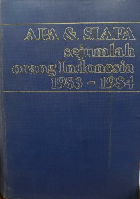 Apa & Siapa Sejumlah Orang Indonesia 1983-1984