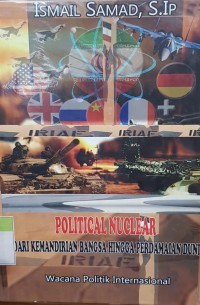 political nuclear dari kemandirian bangsa hingga perdamaian dunia: wacana politik internasional