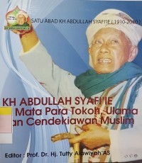 KH Abdullah Syafi'ie di mata para tokoh,ulama dan cendikiawan muslim