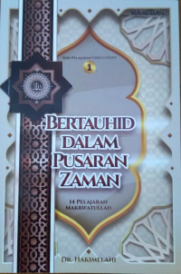 Bertauhid Dalam Pusaran Zaman: 14 Pelajaran Makrifatullah