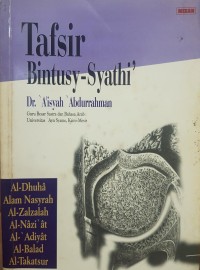 Tafsir bintusy-Syathi: al-dhuha, alam nasyrah, al-zalzalah, al nazi'at
al-adiyat, al-balad, al-takasur