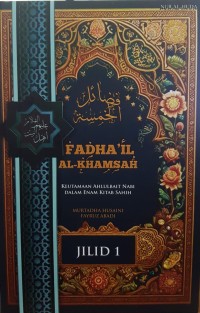 Fadha'il Al-Khamsah: Keutamaan Ahlulbait Nabi Dalam Enam Kitab Sahih (Jilid 1)