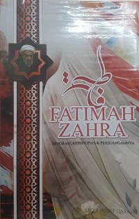 Fathimah Zahra: biografi, kehidupan dan perjuangannya (Cetakan ke2)