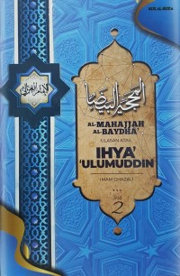 Al-Mahajjah Al-Baydha; Ulasan atas ihya' ulumuddin Imam Al-Ghazali (Jil 2 )