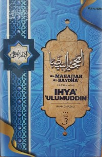 Al-Mahajjah Al-Baydha; Ulasan atas ihya' ulumuddin Imam Al-Ghazali (Jil 3)