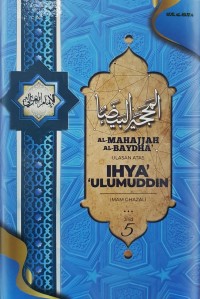 Al-Mahajjah Al-Baydha; Ulasan atas ihya' ulumuddin Imam Al-Ghazali (Jil 5 )