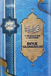Al-Mahajjah Al-Baydha; Ulasan atas ihya' ulumuddin Imam Al-Ghazali (Jil 6 )