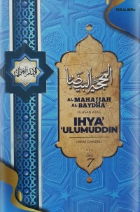 Al-Mahajjah Al-Baydha; Ulasan atas ihya' ulumuddin Imam Al-Ghazali (Jil 7 )