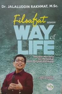 Filsafat sebagai The way of Life: kekuatan memaknai dan memafkan dalam menjalani kehidupan