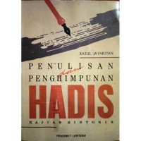 Penulisan dan penghimpunan hadis : kajian historis