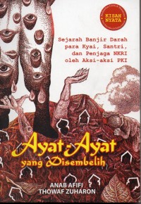 Ayat-ayat yang disembelih : sejarah banjir darah para kyai, santri, dan penjaga NKRI oleh aksi-aksi PKI