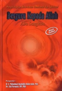Berguru kepada Allah : menghidupkan kecerdasan emosional dan spiritual ( edisi revisi )