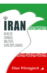 Iran: Nuklir, sanksi, militer, dan diplomasi