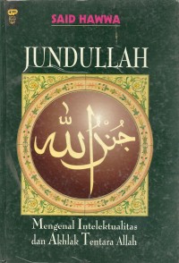 Jundullah: Mengenal Intelektualitas dan Akhlak Tentara Allah