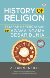 History of Religion: sejarah kepercayaan dan agama-agama besar di dunia