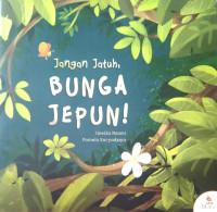 Jangan Jatuh, Bungan Jepun