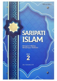 Saripati Islam: Mengurai makna menjemput hakikat Jilid 2